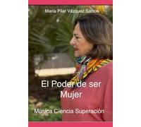 EL PODER DE SER MUJER: Música. Ciencia. Superación. El Legado y la Innovación de la Mujer