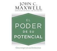 El Poder de Su Potencial: Cómo Romper Con Sus Limitaciones