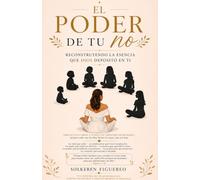 El Poder de Tu No: Reconstruyendo La Esencia Que Dios Depositó En Ti
