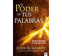 El poder de tus palabras: Decláralo. Decrétalo Y Verás Cómo Sucede: Decláralo. Decrétalo Y Verás Cómo Sucede