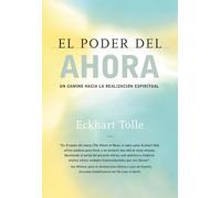 El Poder del Ahora: Un Camino Hacia La Realizacion Espiritual