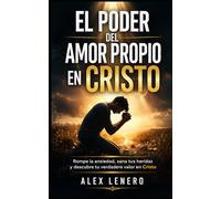El Poder del Amor Propio en Cristo: Vence la Ansiedad con Oración