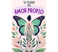El Poder Del AMOR PROPIO: Guía Para Mujeres que Quieren Dominar la Inteligencia Emocional y Vivir con Valentía - Libros de Superación Personal en Español