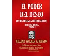 EL PODER DEL DESEO: (O TUS FUERZAS ENERGIZANTES) (PODER PERSONAL)