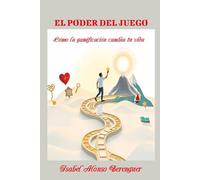 EL PODER DEL JUEGO: Cómo la gamificación cambia tu vida