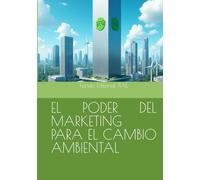 EL PODER DEL MARKETING PARA EL CAMBIO AMBIENTAL