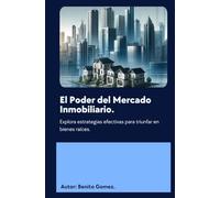 EL PODER DEL MERCADO INMOBILIARIO: EL DOMINO DEL MERCADO DE BIENES RAICES