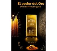 El poder del oro: De la historia la negocio