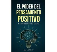 EL PODER DEL PENSAMIENTO POSITIVO....El secreto del éxito está en tu mente.