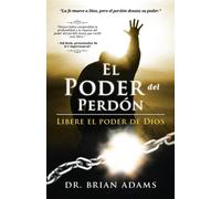 El Poder del Perdón: Libere el Poder de Dios