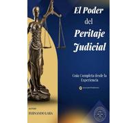 El Poder del Peritaje Judicial: Guia Completa desde la Experiencia