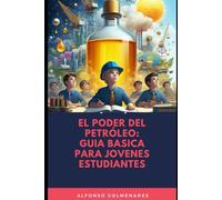 "El Poder del Petróleo": Guía Básica para Jóvenes Estudiantes