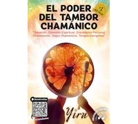 El Poder del Tambor Chamánico: Sanación. Conexión Espiritual. Crecimiento Personal Chamanismo. Viajes Chamánicos. Terapia Energética