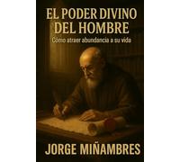 EL PODER DIVINO DEL HOMBRE: Como atraer la abundancia a su vida