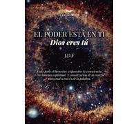 El poder está en ti. Dios eres tú