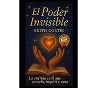 El Poder Invisible: La energía sutil que conecta, inspira y sana
