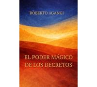 EL PODER MAGICO DE LOS DECRETOS: LA PALABRA QUE CREA, EL SILENCIO QUE GENERA