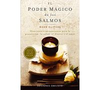 El Poder Magico de los Salmos: Oraciones e Invocaciones Para la Proteccion, la Salud, el Dinero y el Amor