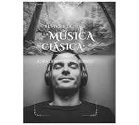 El Poder Oculto de la Música Clásica: Alivia la Ansiedad y el Burnout