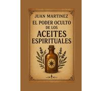 El Poder Oculto de los Aceites Espirituales