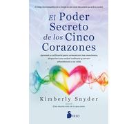 El poder secreto de los cinco corazones: Aprende a utilizarlo para armonizar tus emociones, despertar una salud radiante y atraer abundancia a tu vida.