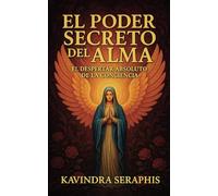 El Poder Secreto del Alma: El Despertar Absoluto de la Conciencia: 3 (DESPERTAR DE LA CONCIENCIA)