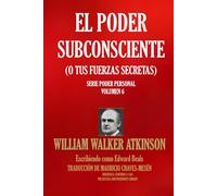 EL PODER SUBCONSCIENTE: (O TUS FUERZAS SECRETAS) (PODER PERSONAL)