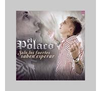 El Polaco - Solo Los Fuertes Saben Esperar