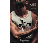 El pollito: Teatro documento a partir de los testimonios de Jesús Ruiz.
