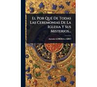 El Por QuÃ(c) De Todas Las Ceremonias De La Iglesia Y Sus Misterios...