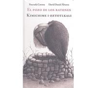 El pozo de los ratones: Kimichime I Oztotlkali
