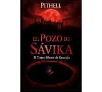 El Pozo de Sávika: El Terror Silente de Granada (Sávika- Origen)