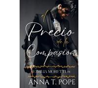 El Precio de la Compasión (The Price of Mercy Spanish translation): Un romance oscuro, M/M, de alta acción y mafioso (Moretti Family)