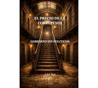 EL PRECIO DE LA CORRUPCION: GOBIERNO SIN POLITICOS