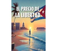 EL PRECIO DE LA LIBERTAD: Cinco Relatos sobre la Añoranza en el Exilio
