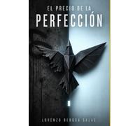 El precio de la perfección: Un thriller metaliterario sobre los límites del arte, el control algorítmico y la esencia humana.