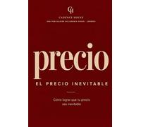 El precio inevitable: Cómo lograr que tu precio sea inevitable (La Serie Inevitable)
