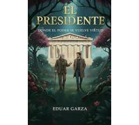 EL PRESIDENTE: DONDE EL PODER SE VUELVE VIRTUD (EL BUEN GOBIERNO)