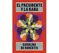 El Presidente Y La Rana / The President and the Frog