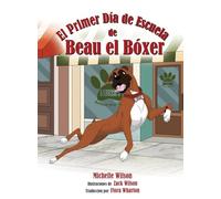El Primer Día de Escuela de Beau el Bóxer: 1 (Beau the Boxer)