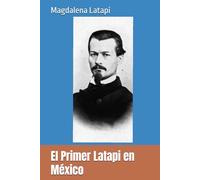 El Primer Latapi en México: Una Memoria
