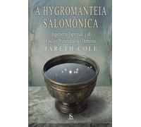 El Primer Libro de Salomón: Hygromanteia: El Código Primordial del Dominio