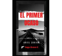 El Primer Ocaso: Thriller psicológico, policíaco y de suspense (Saga Ocaso)