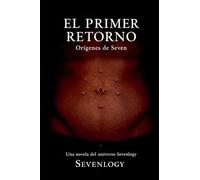El Primer Retorno: Orígenes de Seven