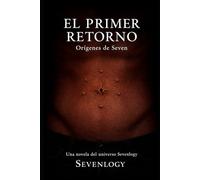 El Primer Retorno: Orígenes de Seven