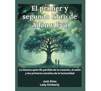 El primer y segundo libro de Adán y Eva: La historia apócrifa perdida de la creación, el exilio y los primeros secretos de la humanidad