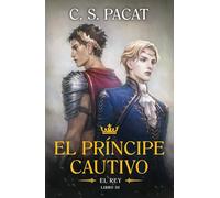 El Principe Cautivo. El Rey (El Príncipe Cautivo / Captive Prince, 3)