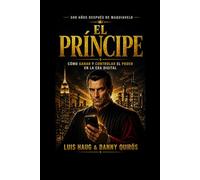 El Príncipe: Cómo ganar y controlar el poder en la era digital