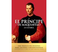 El Príncipe de Maquiavelo en Español: Una traducción moderna para lectores contemporáneos. Inspirada en la obra de José Sánchez Rojas
