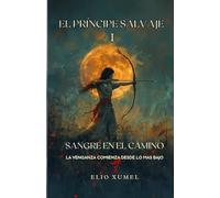EL PRÍNCIPE SALVAJE I: Sangre en el Camino